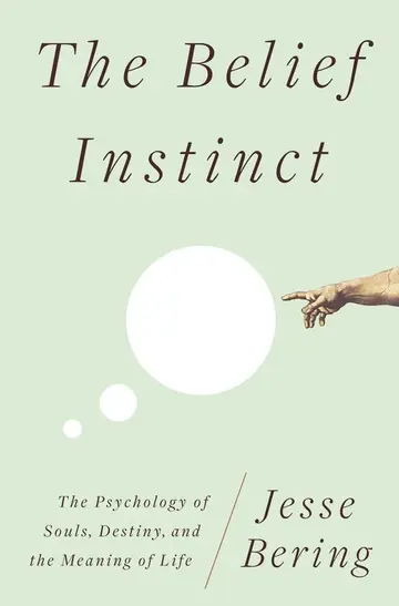 Cover of The Belief Instinct – The Psychology of Souls, Destiny, and the Meaning of Life