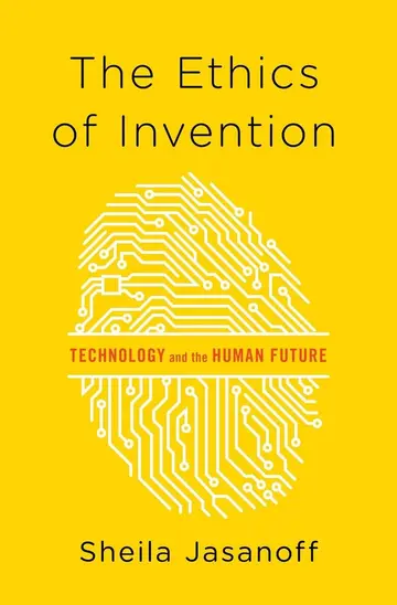 Cover of The Ethics of Invention - Technology and the Human Future