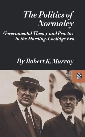 Cover of The Politics of Normalcy and Practice in the Harding–Coolidge Eara