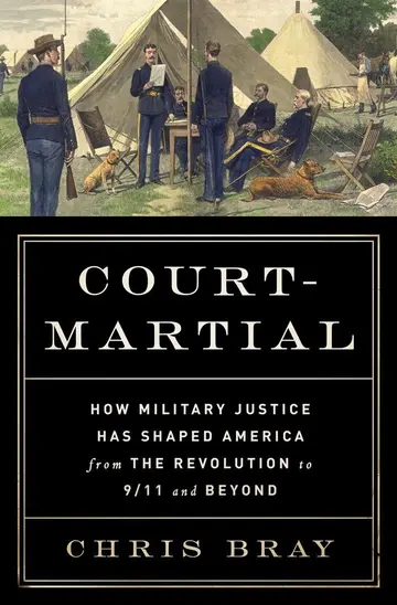 Cover of Court–Martial – How Military Justice Has Shaped America from the Revolution to 9/11 and Beyond