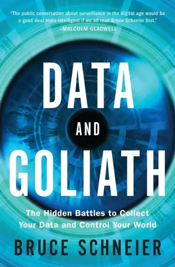 Cover of Data and Goliath – The Hidden Battles to Collect Your Data and Control Your World
