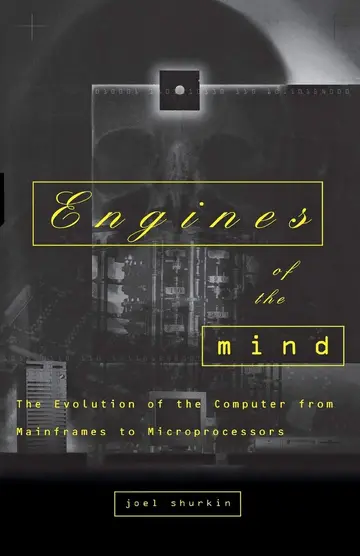 Cover of Engines of the Mind – The Evolution of the Computer from Mainframes to Microprocessors