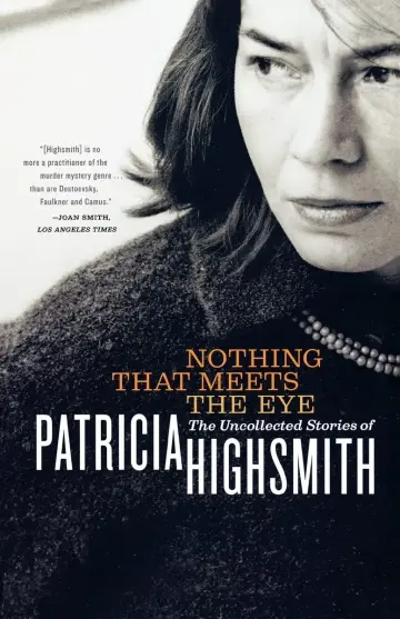 Cover of Nothing That Meets the Eye – The Uncollected Stories of Patricia Highsmith