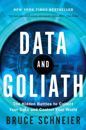 Cover of Data and Goliath – The Hidden Battles to Collect Your Data and Control Your World