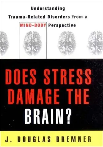 Cover of Does Stress Damage the Brain – Understanding Trauma–Related Disorders from a Neurological Perspective