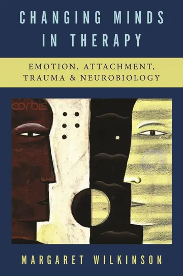 Cover of Changing Minds in Therapy - Emotion, Attachment, Trauma, and Neurobiology