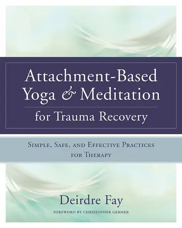 Cover of Attachment-Based Yoga & Meditation for Trauma Recovery