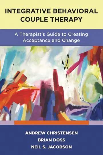 Cover of Integrative Behavioral Couple Therapy - A Therapist`s Guide to Creating Acceptance and Change, Second Edition