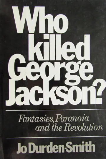 Cover of Who Killed George Jackson? Fantasies, Paranoia and the Revolution