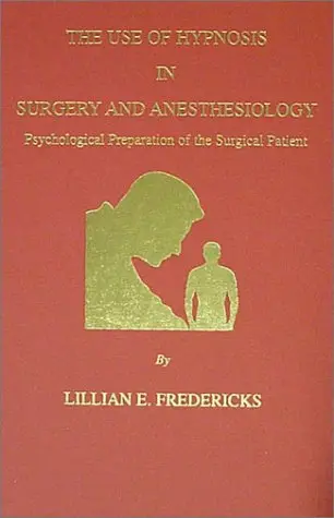 Cover of The Use of Hypnosis in Surgery and Anesthesiology