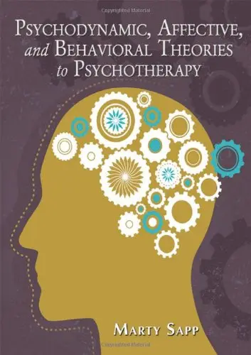 Cover of Psychodynamic, Affective, and Behavioral Theories to Psychotherapy