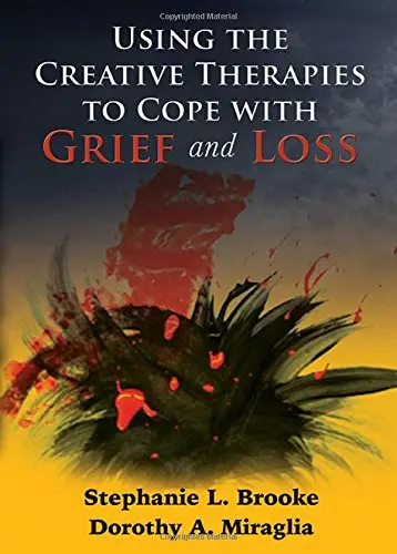 Cover of Using the Creative Therapies to Cope with Grief and Loss