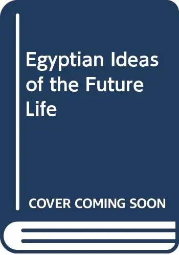 Cover of Egyptian Ideas of the Future Life