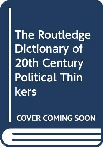 Cover of The Routledge Dictionary of Twentieth Century Political Thinkers