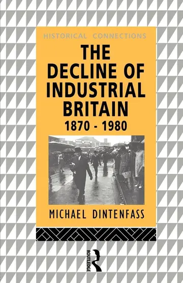 Cover of The Decline of Industrial Britain, 1870-1980