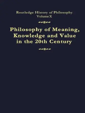 Cover of Philosophy of Meaning, Knowledge and Value in the Twentieth Century
