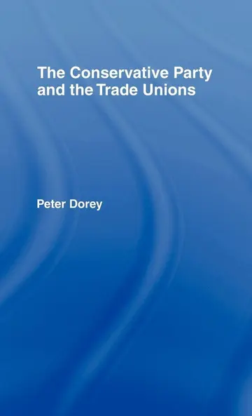 Cover of The Conservative Party and the Trade Unions