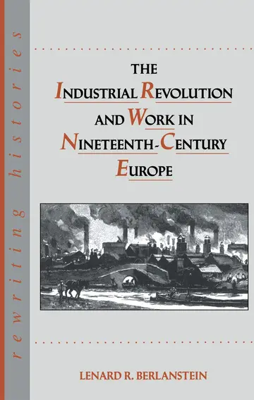 Cover of The Industrial Revolution and Work in Nineteenth-Century Europe