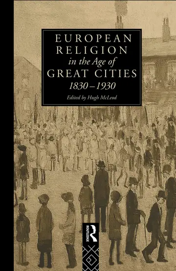 Cover of European Religion in the Age of the Great Cities 1830-1930