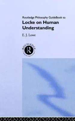 Cover of Routledge Philosophy Guidebook to Locke on Human Understanding