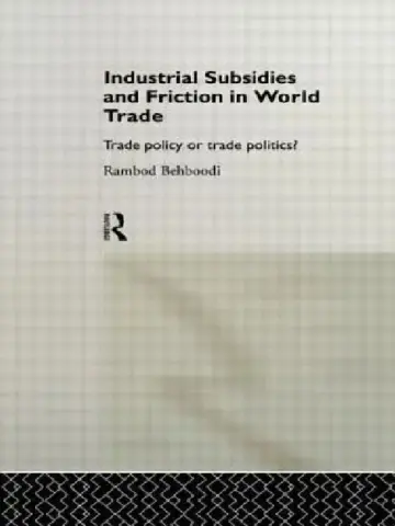Cover of Industrial Subsidies and Friction in World Trade