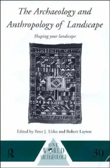 Cover of The Archaeology and Anthropology of Landscape