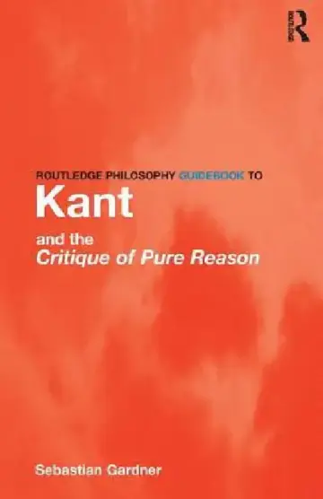 Cover of Routledge Philosophy GuideBook to Kant and the Critique of Pure Reason