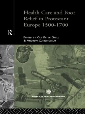 Cover of Health Care and Poor Relief in Protestant Europe 1500-1700