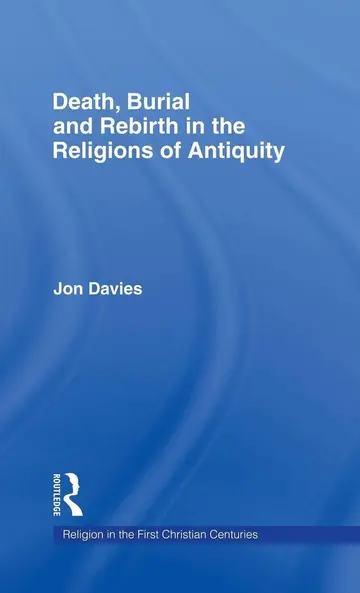 Cover of Death, Burial and the Rebirth in the Religions of Antiquity