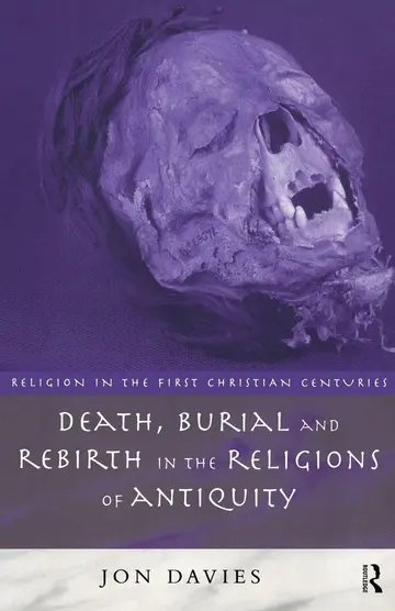 Cover of Death, Burial and the Rebirth in the Religions of Antiquity