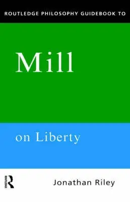 Cover of Routledge Philosophy Guidebook to Mill on Liberty