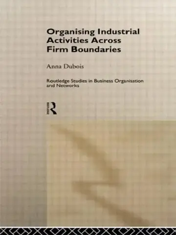 Cover of Organizing Industrial Activities Across Firm Boundaries