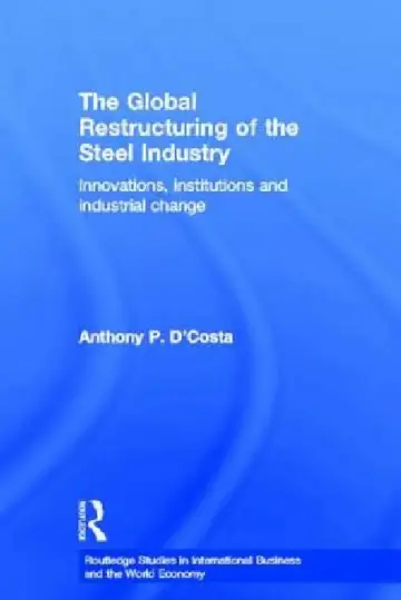 Cover of The Global Restructuring of the Steel Industry