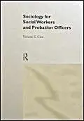 Cover of Sociology for Social Workers and Probation Officers