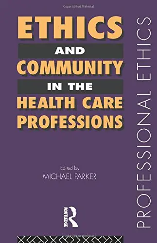 Cover of Ethics and Community in the Health Care Professions