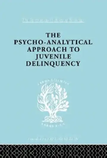 Cover of A Psycho-Analytical Approach to Juvenile Delinquency