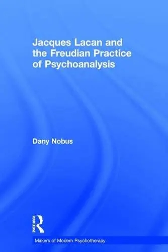 Cover of Jacques Lacan and the Freudian Practice of Psychoanalysis