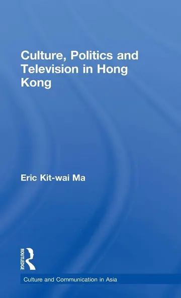 Cover of Culture, Politics, and Television in Hong Kong
