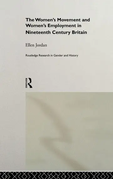 Cover of The Women's Movement and Women's Employment in Nineteenth Century Britain