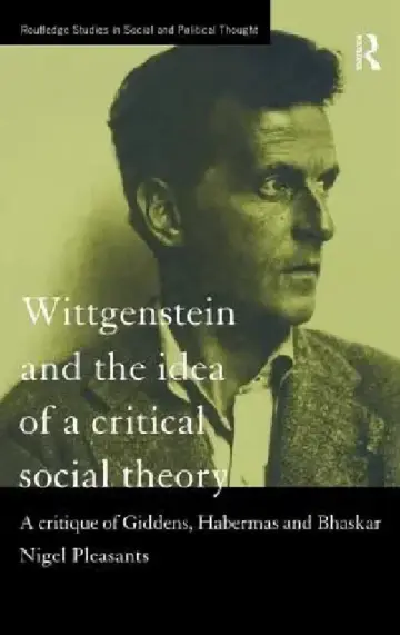 Cover of Wittgenstein and the Idea of a Critical Social Theory