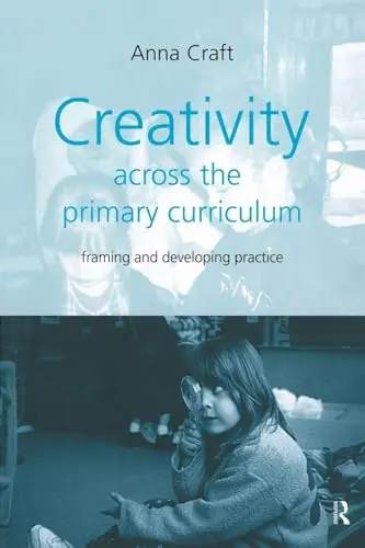 Cover of Creativity Across the Primary Curriculum