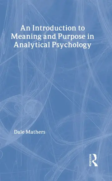 Cover of An Introduction to Meaning and Purpose in Analytical Psychology