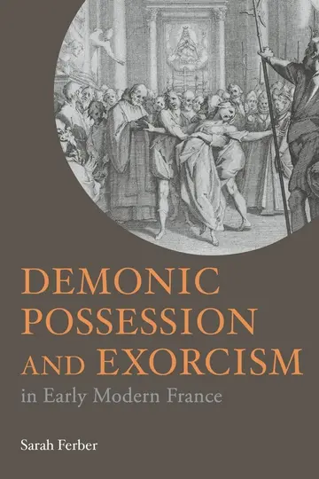 Cover of Demonic Possession and Exorcism in Early Modern France