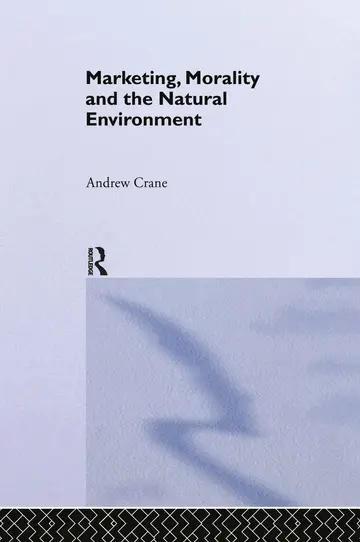 Cover of Marketing, Morality and the Natural Environment