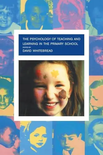 Cover of The Psychology of Teaching and Learning in the Primary School