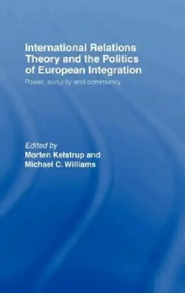 Cover of International Relations Theory and the Politics of European Integration