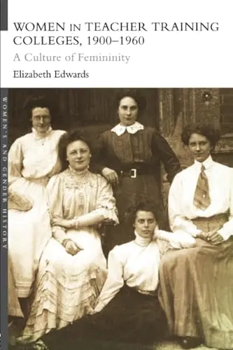 Cover of Women in Teacher Training Colleges, 1900-1960