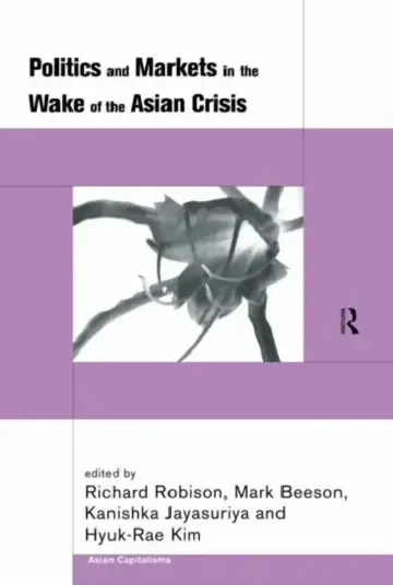 Cover of Politics and Markets in the Wake of the Asian Crisis