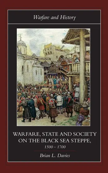 Cover of Warfare, State and Society on the Black Sea Steepe 1500-1700