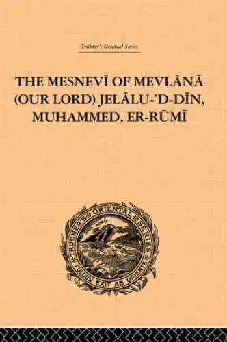 Cover of The Mesnevi of Mevlana Our Lord Jelalu-d-din, Muhammed, Er-rumi, Book the First